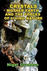 Crystals, Mother Earth and the Forces of Living Nature 2nd Revised edition cena un informācija | Sociālo zinātņu grāmatas | 220.lv