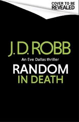 Random in Death: An Eve Dallas thriller (In Death 58) cena un informācija | Fantāzija, fantastikas grāmatas | 220.lv