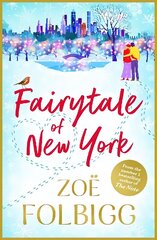 Fairytale of New York: The BRAND NEW warm, feel-good read from NUMBER ONE BESTSELLER Zoë Folbigg cena un informācija | Fantāzija, fantastikas grāmatas | 220.lv