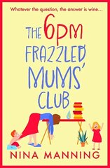 6pm Frazzled Mums' Club: A BRAND NEW laugh-out-loud, relatable read from bestseller Nina Manning cena un informācija | Fantāzija, fantastikas grāmatas | 220.lv