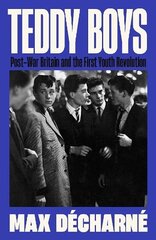 Teddy Boys: Post-War Britain and the First Youth Revolution: A Sunday Times Book of the Week Main цена и информация | Книги по социальным наукам | 220.lv