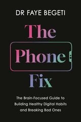 Phone Fix: The Brain-Focused Guide to Building Healthy Digital Habits and Breaking Bad Ones cena un informācija | Ekonomikas grāmatas | 220.lv