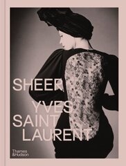 Sheer: Yves Saint Laurent: The Diaphanous Creations of Yves Saint Laurent cena un informācija | Mākslas grāmatas | 220.lv