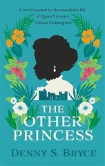 Other Princess: A novel inspired by the remarkable life of Queen Victoria's African Goddaughter cena un informācija | Fantāzija, fantastikas grāmatas | 220.lv