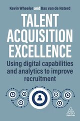 Talent Acquisition Excellence: Using Digital Capabilities and Analytics to Improve Recruitment цена и информация | Книги по экономике | 220.lv