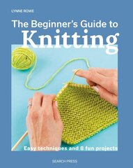 Beginner's Guide to Knitting: Easy Techniques and 8 Fun Projects cena un informācija | Grāmatas par veselīgu dzīvesveidu un uzturu | 220.lv