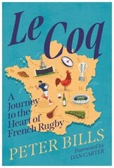 Le Coq: A Journey to the Heart of French Rugby Main cena un informācija | Grāmatas par veselīgu dzīvesveidu un uzturu | 220.lv