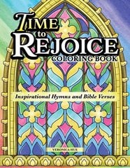 Time to Rejoice Coloring Book: Inspirational Hymns and Bible Verses цена и информация | Книги о питании и здоровом образе жизни | 220.lv