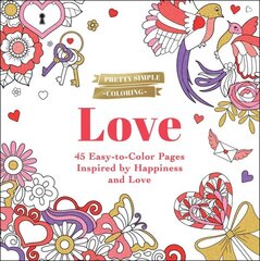 Pretty Simple Coloring: Love: 45 Easy-to-Color Pages Inspired by Happiness and Love cena un informācija | Grāmatas par veselīgu dzīvesveidu un uzturu | 220.lv