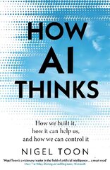 How AI Thinks: How we built it, how it can help us, and how we can control it cena un informācija | Ekonomikas grāmatas | 220.lv