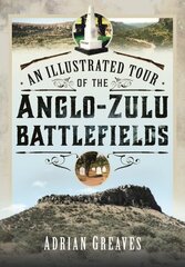 Illustrated Tour of the 1879 Anglo-Zulu Battlefields cena un informācija | Sociālo zinātņu grāmatas | 220.lv