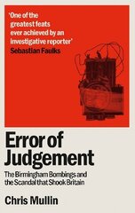 Error of Judgement: The Birmingham Bombings and the Scandal That Shook Britain cena un informācija | Sociālo zinātņu grāmatas | 220.lv