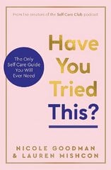 Have You Tried This?: The Only Self Care Book You Will Ever Need cena un informācija | Pašpalīdzības grāmatas | 220.lv