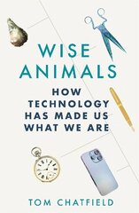 Wise Animals: How Technology Has Made Us What We Are цена и информация | Книги по социальным наукам | 220.lv