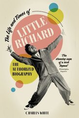 Life and Times of Little Richard: The Authorized Biography New edition cena un informācija | Mākslas grāmatas | 220.lv