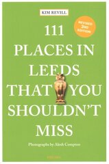 111 Places in Leeds That You Shouldn't Miss 3rd Revised edition cena un informācija | Ceļojumu apraksti, ceļveži | 220.lv