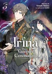 Irina: The Vampire Cosmonaut (Light Novel) Vol. 5 цена и информация | Фантастика, фэнтези | 220.lv