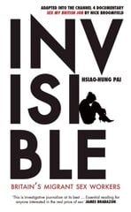 Invisible: Britain's Migrant Sex Workers цена и информация | Книги по социальным наукам | 220.lv