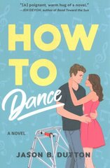 How to Dance: A Novel cena un informācija | Fantāzija, fantastikas grāmatas | 220.lv