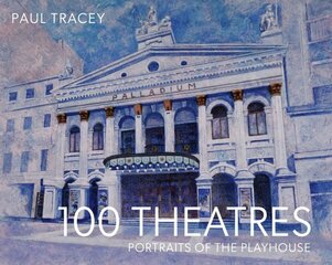 100 Theatres: Portraits of the Playhouse цена и информация | Книги об искусстве | 220.lv