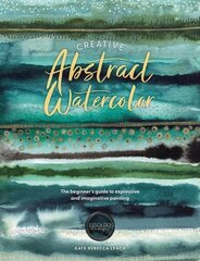 Creative Abstract Watercolor: The Beginner's Guide to Expressive and Imaginative Painting цена и информация | Книги о питании и здоровом образе жизни | 220.lv