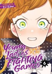 Young Ladies Don't Play Fighting Games Vol. 6 cena un informācija | Fantāzija, fantastikas grāmatas | 220.lv