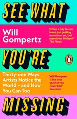 See What You're Missing: 31 Ways Artists Notice the World and How You Can Too cena un informācija | Mākslas grāmatas | 220.lv