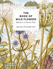 Book of Wild Flowers: Reflections on Favourite Plants cena un informācija | Mākslas grāmatas | 220.lv