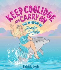 Keep Coolidge and Carry On: The Wisdom of Jennifer Coolidge cena un informācija | Sociālo zinātņu grāmatas | 220.lv