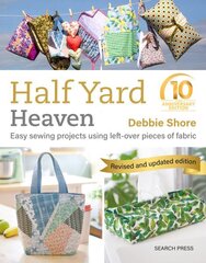 Half Yard Heaven: 10 year anniversary edition: Easy Sewing Projects Using Left-Over Pieces of Fabric cena un informācija | Grāmatas par veselīgu dzīvesveidu un uzturu | 220.lv