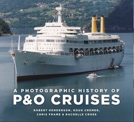 Photographic History of P&O Cruises New edition cena un informācija | Ceļojumu apraksti, ceļveži | 220.lv