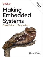 Making Embedded Systems: Design Patterns for Great Software 2nd edition cena un informācija | Ekonomikas grāmatas | 220.lv