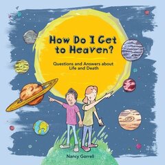 How Do I Get to Heaven?: Questions and Answers about Life and Death цена и информация | Духовная литература | 220.lv