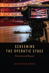 Screening the Operatic Stage: Television and Beyond цена и информация | Книги по социальным наукам | 220.lv