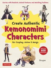 Create Kemonomimi Characters for Cosplay, Anime & Manga: Furries with Realistic Animal Features and Matching Fashions (With Over 600 Illustrations) цена и информация | Книги о питании и здоровом образе жизни | 220.lv