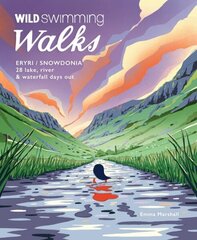 Wild Swimming Walks Eryri / Snowdonia: 28 river, lake & waterfall days out in North Wales cena un informācija | Grāmatas par veselīgu dzīvesveidu un uzturu | 220.lv