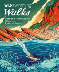 Wild Swimming Walks Exmoor & North Devon: 28 river, lake & coastal days out cena un informācija | Grāmatas par veselīgu dzīvesveidu un uzturu | 220.lv