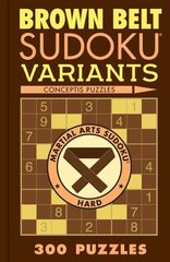 Brown Belt Sudoku Variants: 300 Puzzles cena un informācija | Grāmatas par veselīgu dzīvesveidu un uzturu | 220.lv