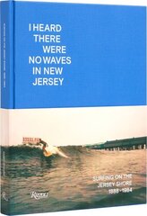 I Heard There Were No Waves in New Jersey: Surfing on the Jersey Shore 1888-1984 cena un informācija | Grāmatas par veselīgu dzīvesveidu un uzturu | 220.lv