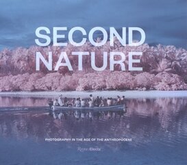 Second Nature: Photography in the Age of the Anthropocene cena un informācija | Mākslas grāmatas | 220.lv