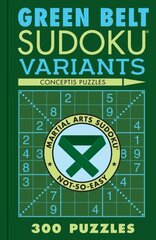 Green Belt Sudoku Variants: 300 Puzzles cena un informācija | Grāmatas par veselīgu dzīvesveidu un uzturu | 220.lv