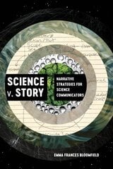 Science v. Story: Narrative Strategies for Science Communicators cena un informācija | Ekonomikas grāmatas | 220.lv