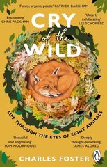 Cry of the Wild: Life through the eyes of eight animals cena un informācija | Grāmatas par veselīgu dzīvesveidu un uzturu | 220.lv