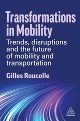 Transformations in Mobility: Trends, Disruptions and the Future of Mobility and Transportation цена и информация | Книги по экономике | 220.lv