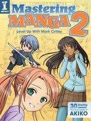 Mastering Manga 2: Level Up with Mark Crilley cena un informācija | Mākslas grāmatas | 220.lv