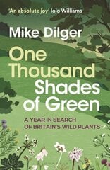 One Thousand Shades of Green: A Year in Search of Britain's Wild Plants cena un informācija | Grāmatas par veselīgu dzīvesveidu un uzturu | 220.lv