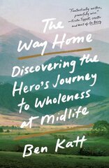 The Way Home: Discovering the Hero's Journey to Wholeness at Midlife cena un informācija | Pašpalīdzības grāmatas | 220.lv