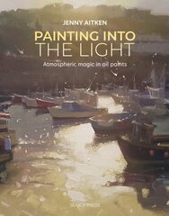 Painting into the Light: How to Work Atmospheric Magic with Your Oil Paints цена и информация | Книги о питании и здоровом образе жизни | 220.lv