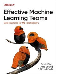 Effective Machine Learning Teams: Best Practices for ML Practitioners cena un informācija | Ekonomikas grāmatas | 220.lv