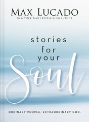 Stories for Your Soul: Ordinary People. Extraordinary God. cena un informācija | Garīgā literatūra | 220.lv